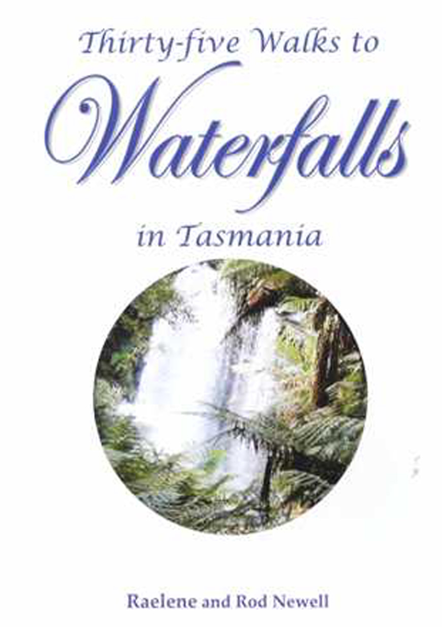 Thirty Five Walks to Waterfalls in Tasmania Thirty Five Walks to Waterfalls in Tasmania