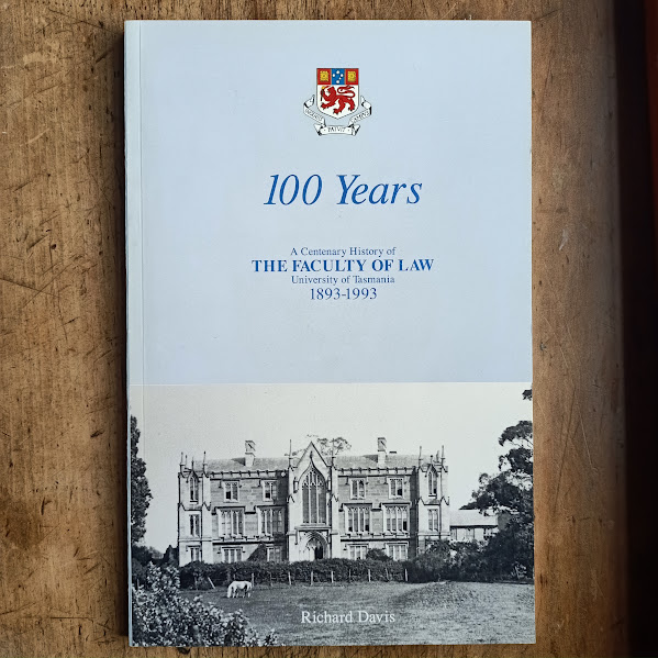 100 Years - A centenary history of the Faculty of Law, University of Tasmania 1893-1993