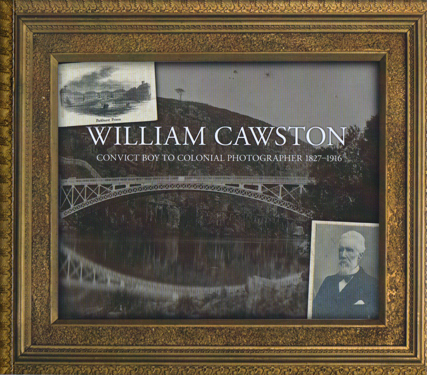 William Cawston - Convict Boy to Colonial Photographer 1827-1916 - hardcover
