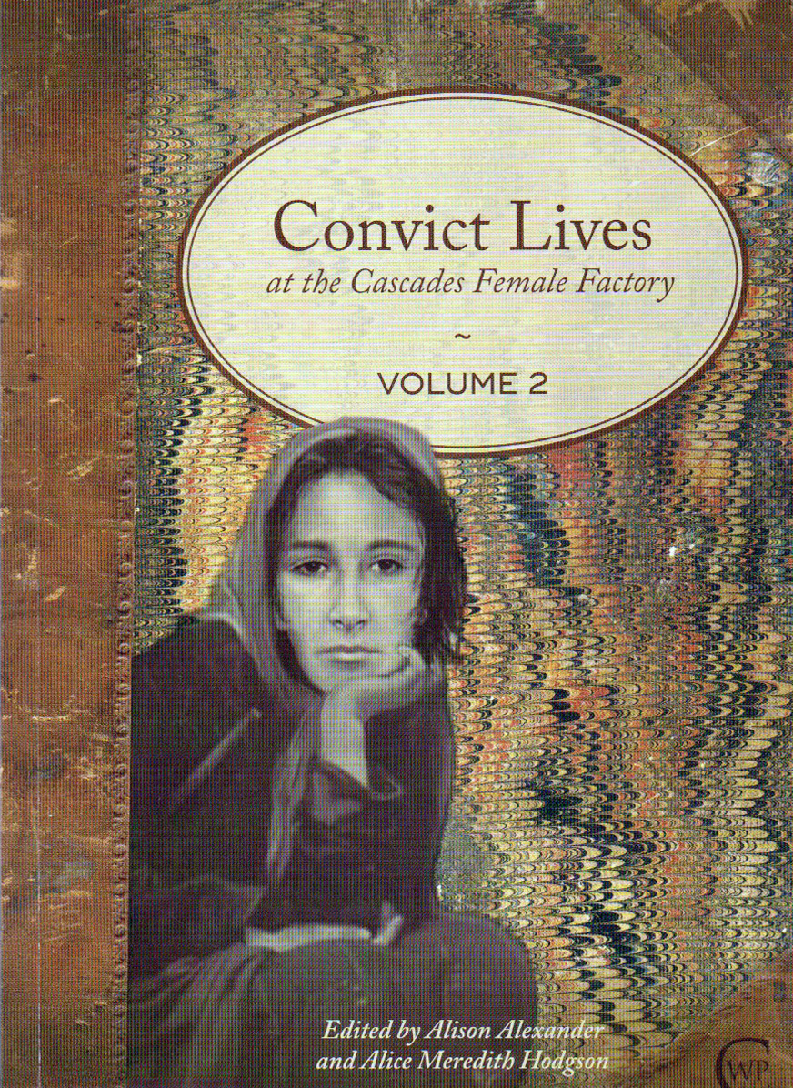 Convict Lives at the Cascades Female Factory Volume 2