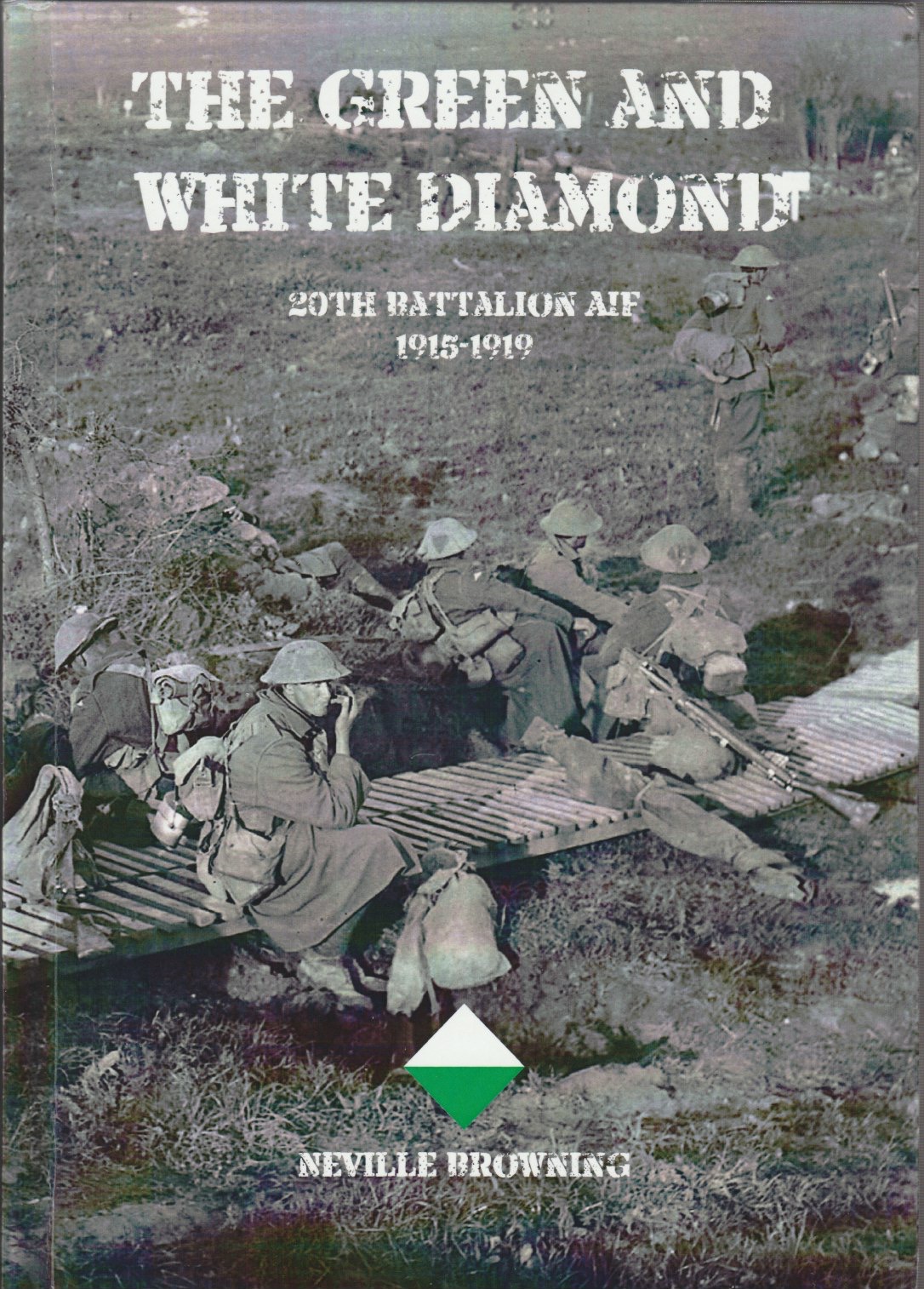 Green and White Diamond, The - 20th Battalion AIF 1915 - 1919
