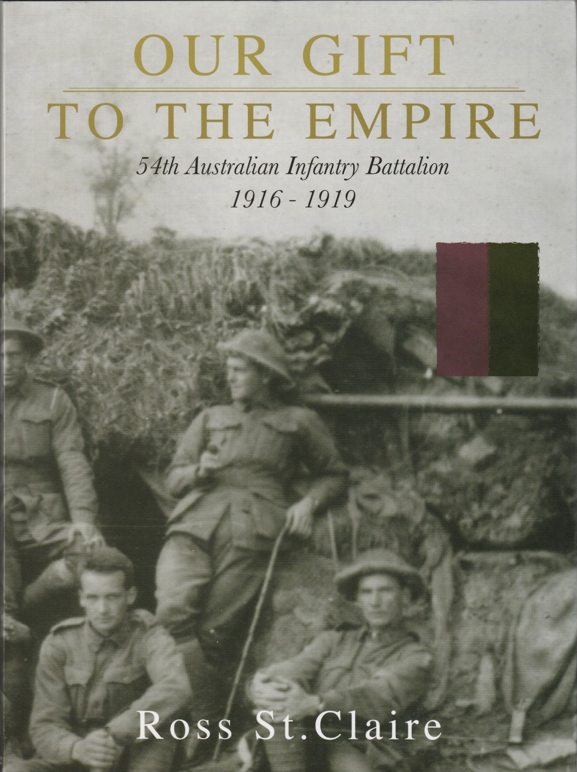 Our Gift to the Empire 54th Australian Infantry Battalion 1916 - 1919