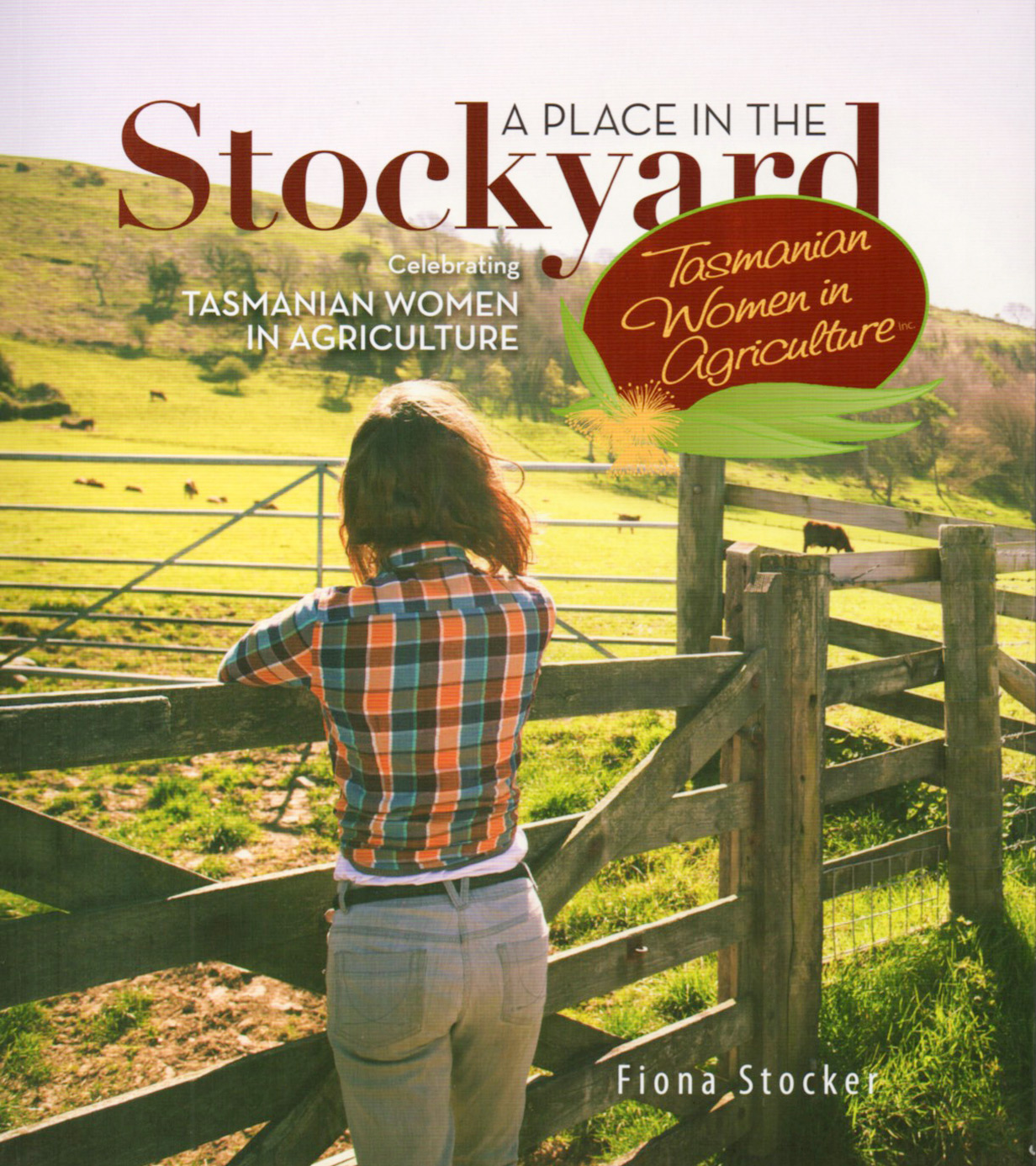 A Place in the Stockyard - Tasmanian Women in Agriculture