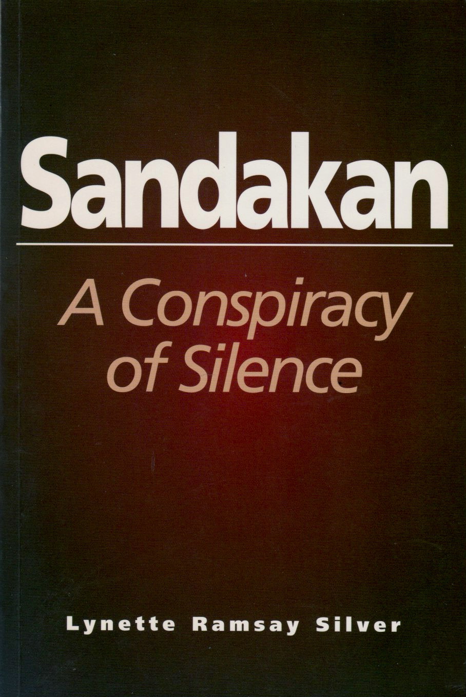Sandakan Conspiracy of Silence Sandakan Conspiracy of Silence