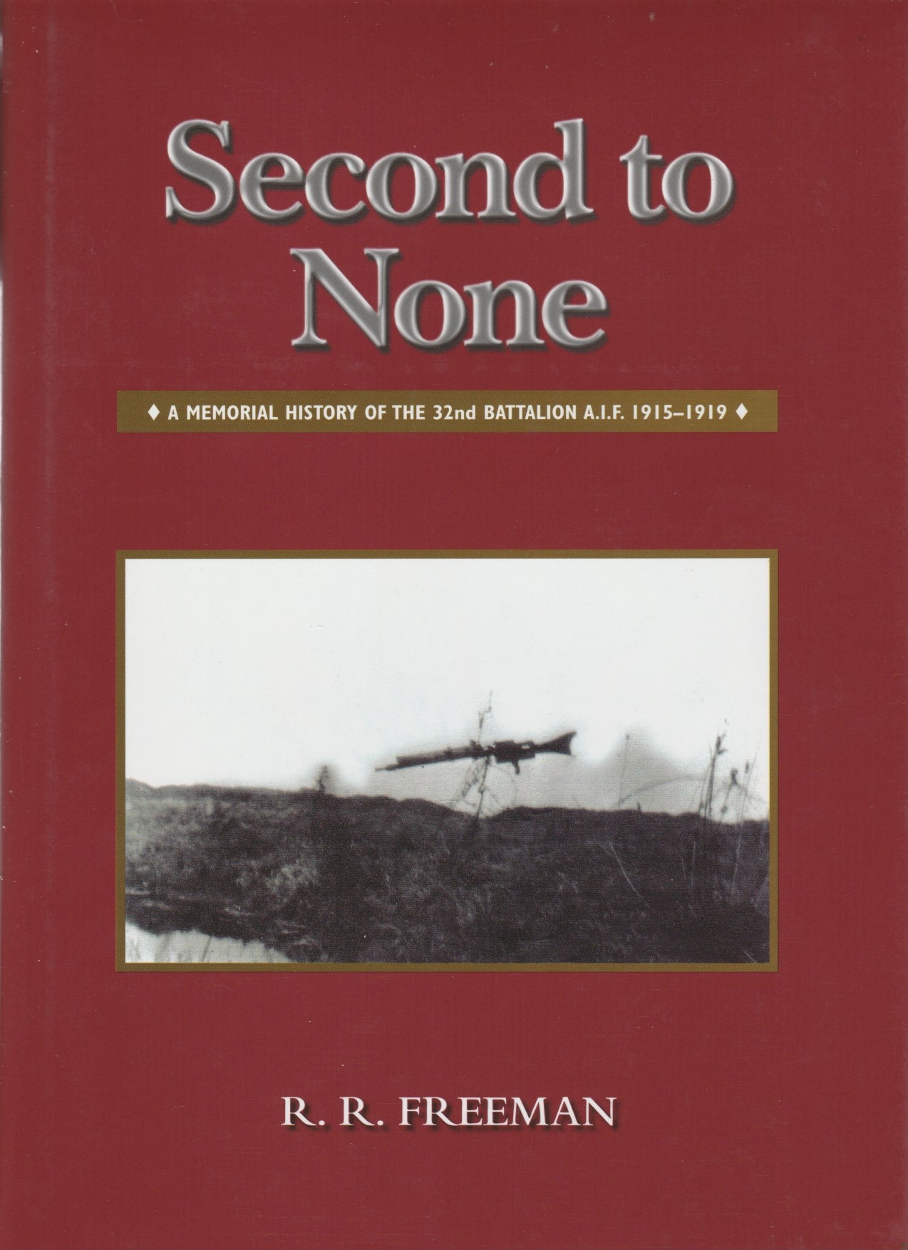 Second to None a Memorial History of the 32nd Battalion AIF 1915 - 1919
