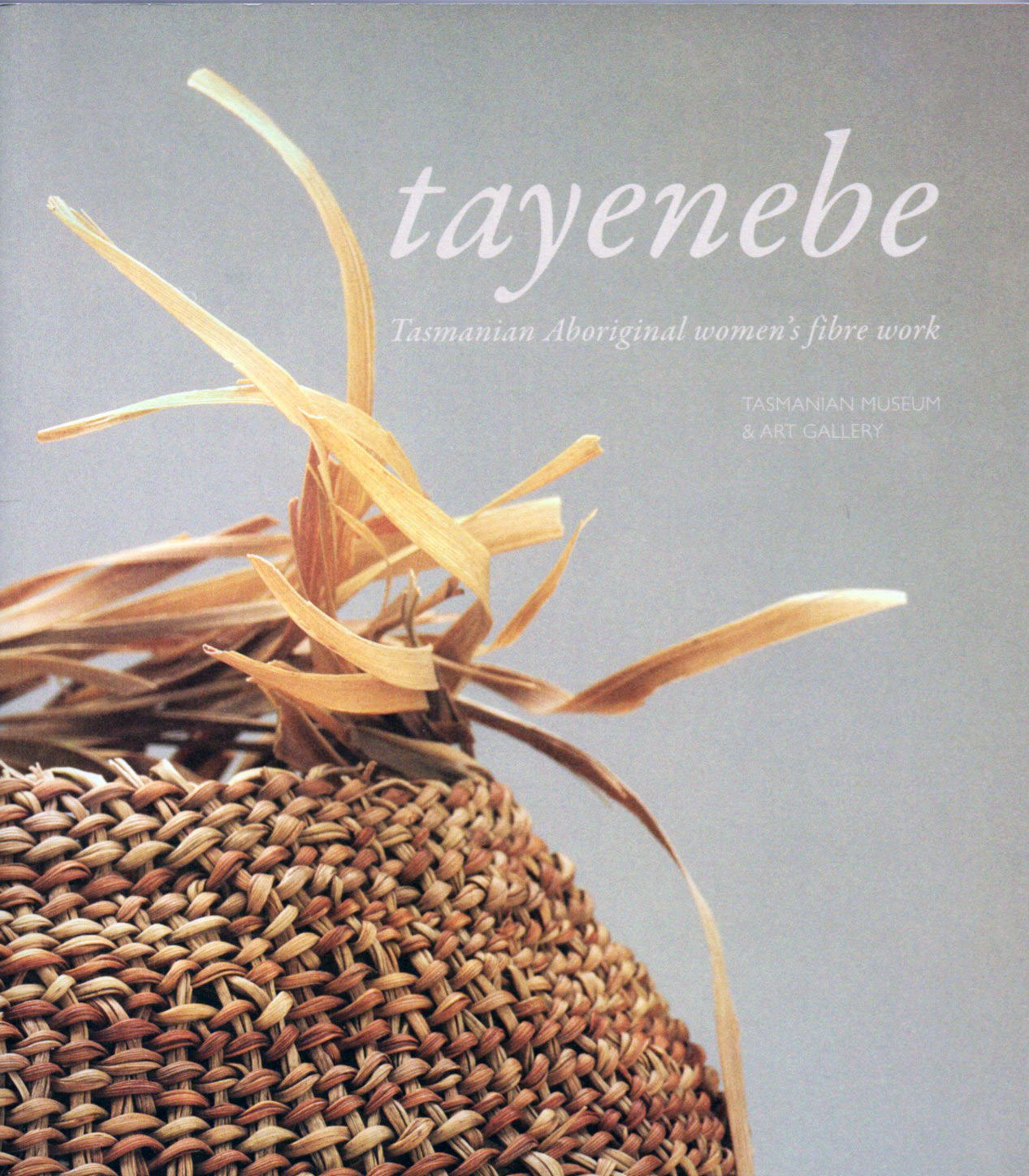 Tayenebe - Tasmanian Aboriginal Women's Fibre Work