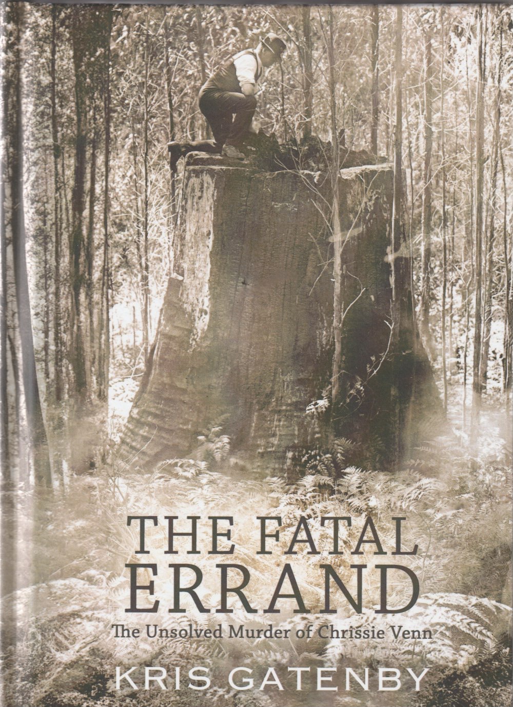 The Fatal Errand - The Unsolved Murder of Chrissie Venn, North Motton 1921 - Kris Gatenby