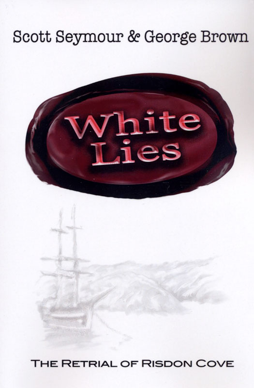 White Lies - The Retrial of Risdon Cove White Lies - The Retrial of Risdon Cove