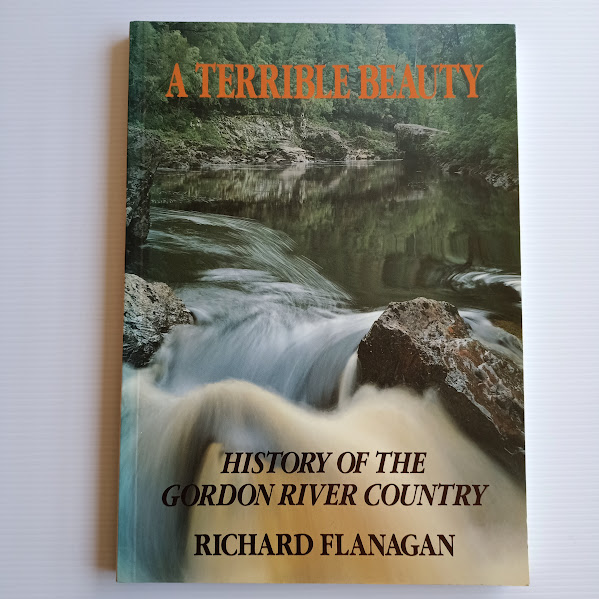 A Terrible Beauty – History of the Gordon River Country | Richard Flanagan | 1985 [USED – SC – Out of Print]