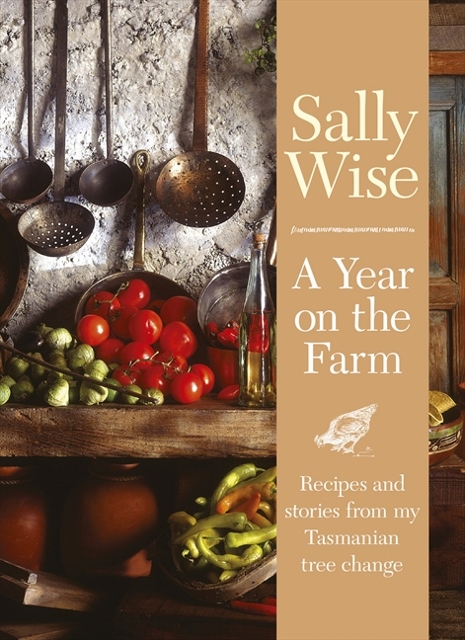 A Year on the Farm - recipes and stories from my Tasmanian tree change