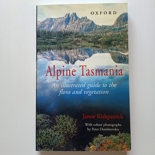 Alpine Tasmania - flora and vegetation of the high country, with photographs by Peter Dombrovskis | Jamie Kirkpatrick | 1997 [USED – SC]