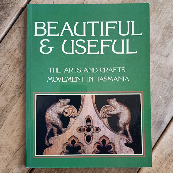 Beautiful & Useful – The Arts and Crafts Movement in Tasmania | Caroline Miley / QVMAG | 1987 [USED – SC – Very Good]