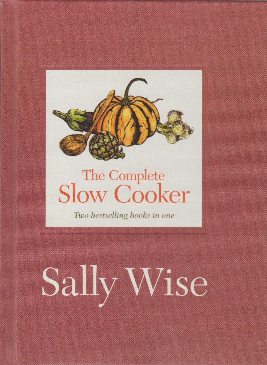 The Complete Slow Cooker - two bestselling books in one The Complete Slow Cooker - two bestselling books in one