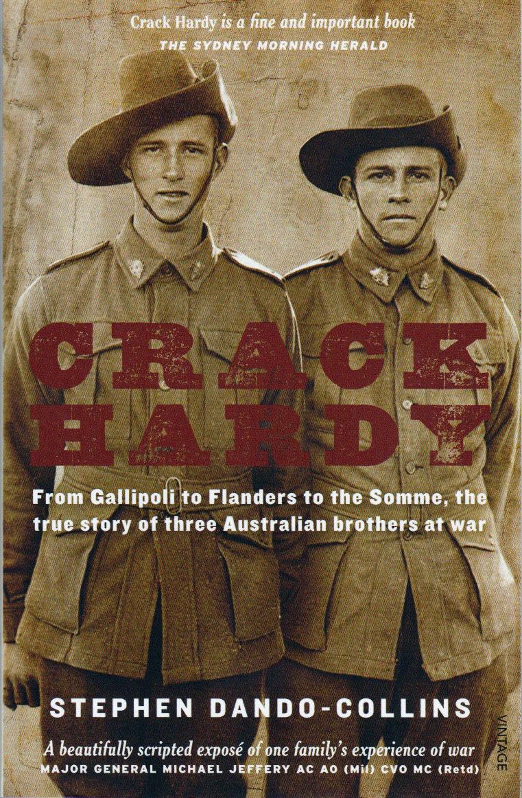 Crack Hardy - from Gallipoli to Flanders to the Somme, three Australian brothers at war