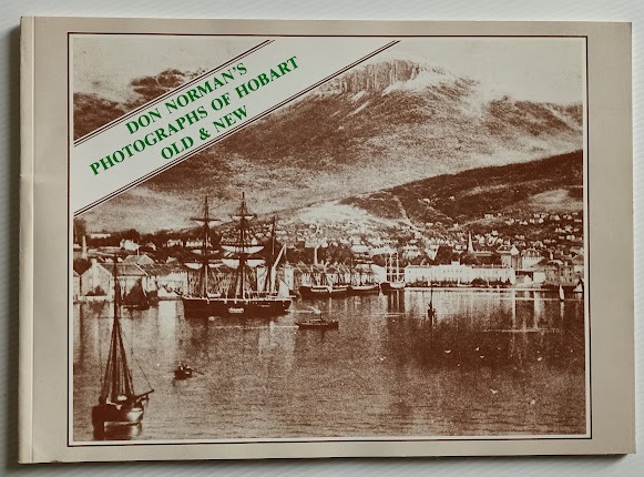 Don Norman's Photographs of Hobart Old & New Don Norman's Photographs of Hobart Old & New