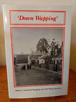 Down Wapping - Hobart's vanished Wapping and Old Wharf districts