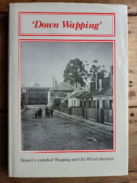 Down Wapping - Hobart's vanished Wapping and Old Wharf districts