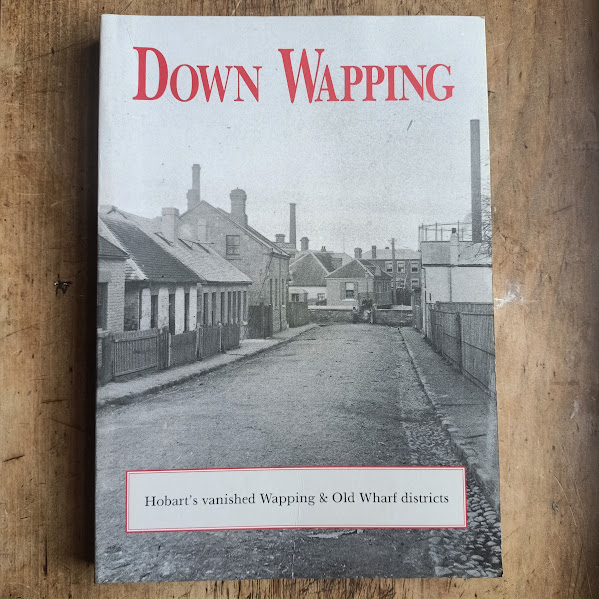 Down Wapping - Hobart's vanished Wapping and Old Wharf districts [SC]