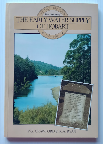 The History of the Early Water Supply of Hobart - the first 100 years 1804-1904