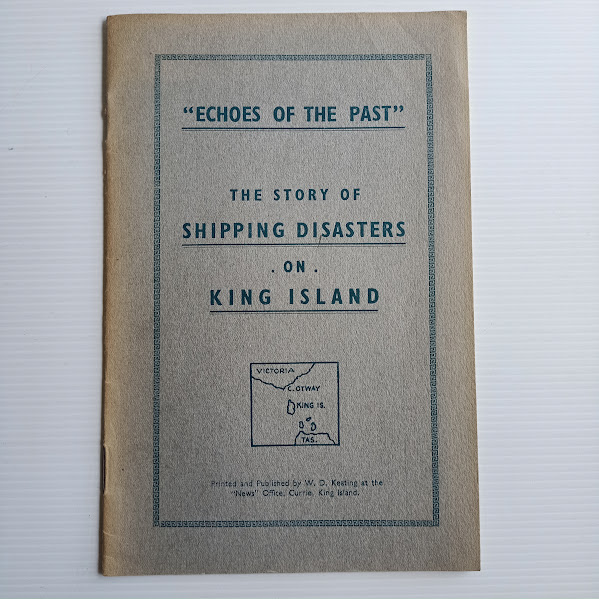 Echoes of the Past - The Story of Shipping Disasters on King Island - 3rd edition