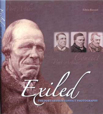 Exiled - the Port Arthur convict photographs