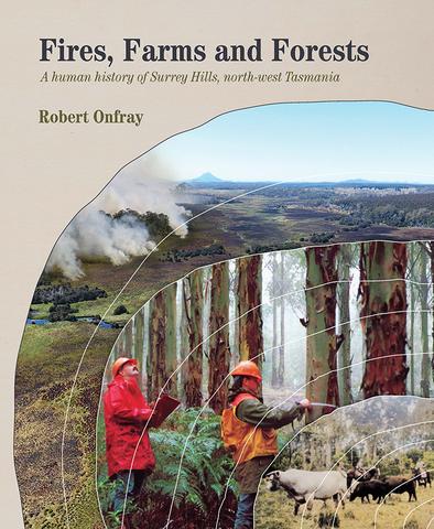 Fires, Farms and Forests - Surrey Hills, North-west Tasmania 