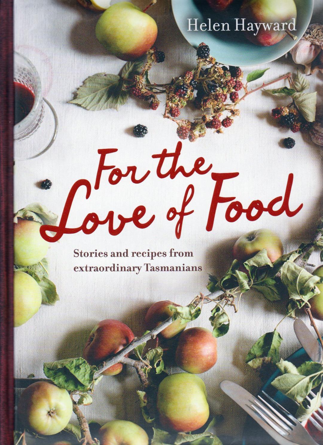 For the Love of Food - stories & recipes from extraordinary Tasmanians