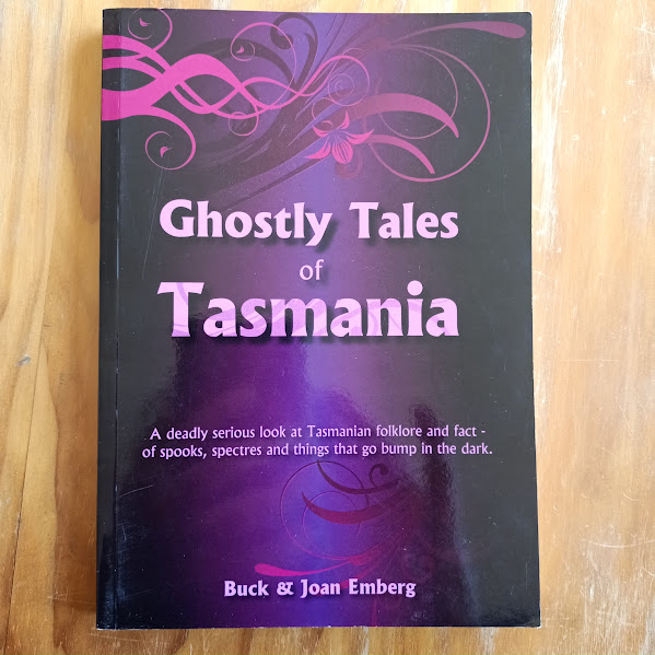 Ghostly Tales of Tasmania - 60+ ghost stories from Tasmania's oral tradition, including the Theatre Royal and North East hauntings | Buck & Joan Emberg | [USED – SC]
