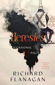 Heresies - Occasional Pieces from Richard Flanagan