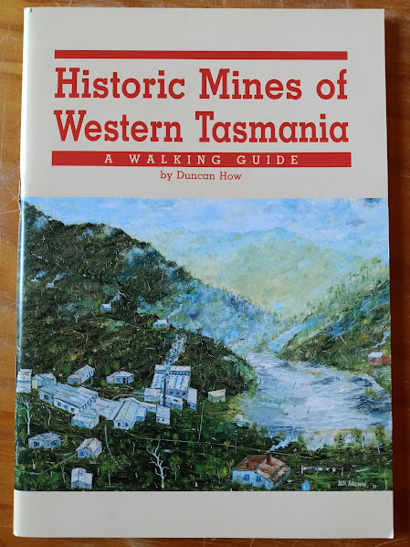 Historic Mines of Western Tasmania - Walking Guide