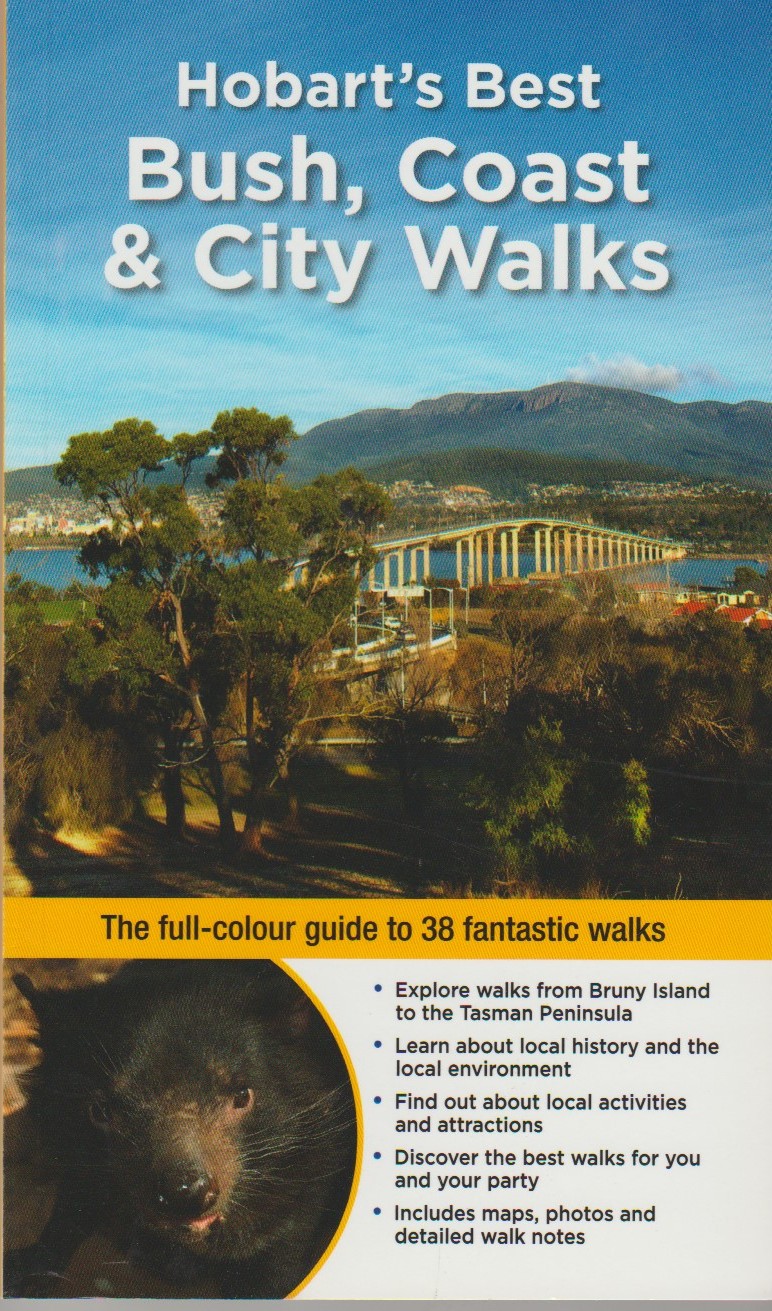 Hobart's Best Bush, Coast & City Walks - full-colour guide to 38 walks