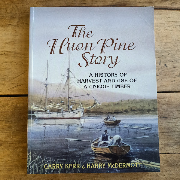 The Huon Pine Story - Garry Kerr - Tasmanian Timber History