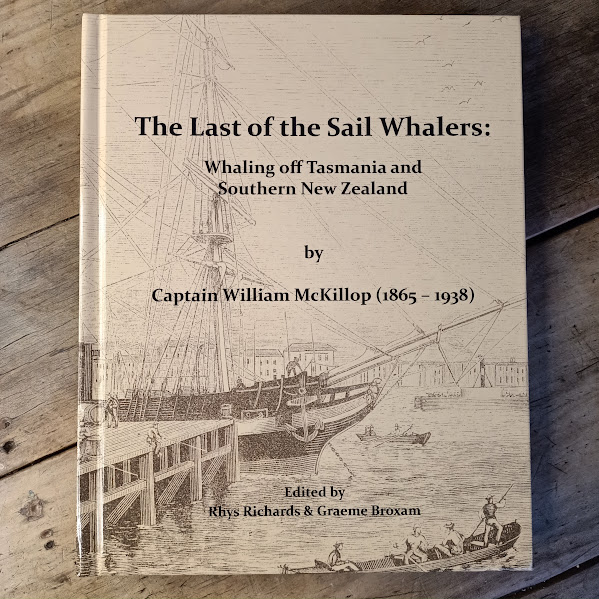 The Last of the Sail Whalers - Whaling off Tasmania & Southern NZ by Captain William McKillop HC