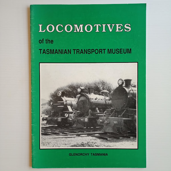 Locomotives of the Tasmanian Transport Museum, Glenorchy - Tasmania's preserved steam & diesel locomotives | 1991 [USED – SC]