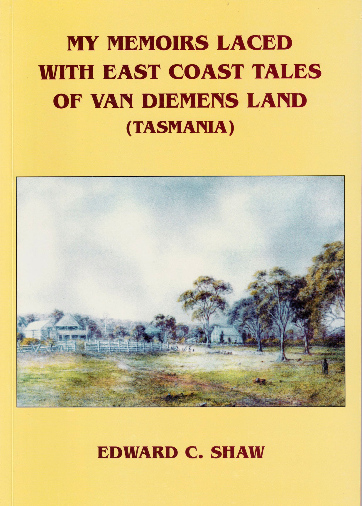 My Memoirs Laced with East Coast Tales of Van Diemen's Land (Tasmania)