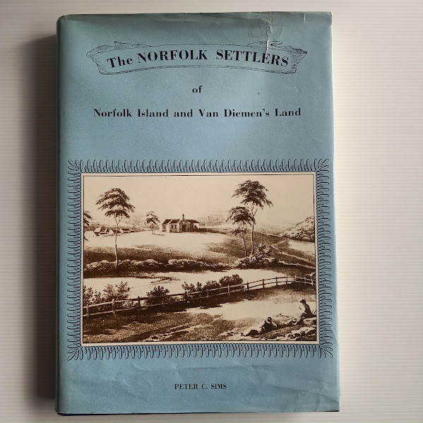 The Norfolk Settlers of Norfolk Island and Van Diemen's Land - Abel family & connections: Triffitt, Hay, Gill, Foster, Eddington, Hudson & more, signed & numbered 65/500 | Peter C Sims | 1987 [USED – HCDJ – worn/torn dustjacket, creased pages]