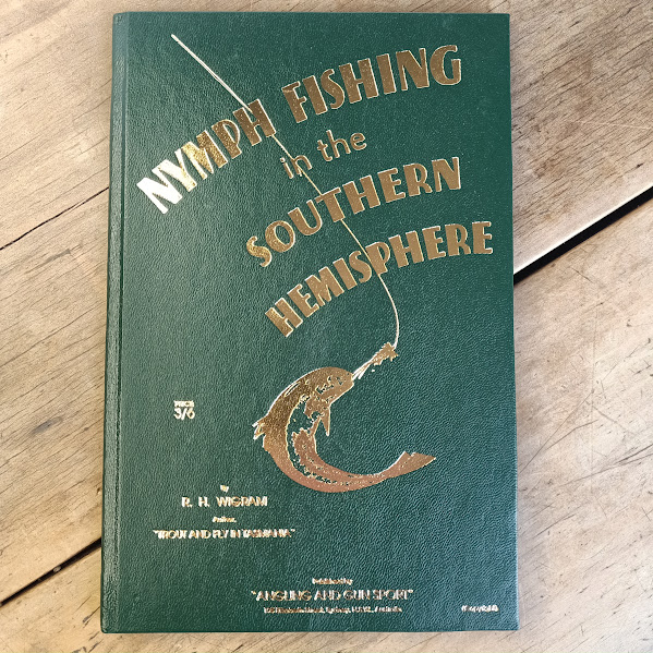 Nymph Fishing in the Southern Hemisphere - R.H. Wigram | Facsimile Edition, Copy No. 45 | 1992