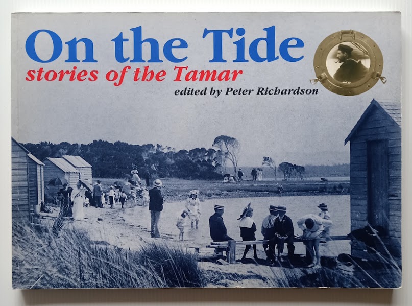 On the Tide - Stories of the Tamar River in northern Tasmania |SC out of print|