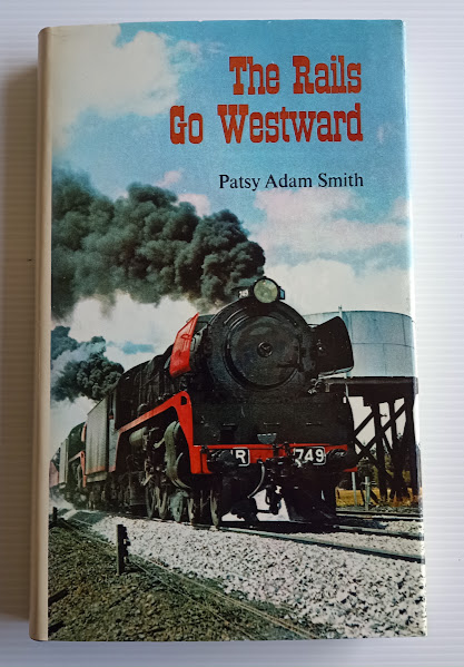 The Rails Go Westward - Patsy Adam-Smith Australian railway history |HCDJ 1969|