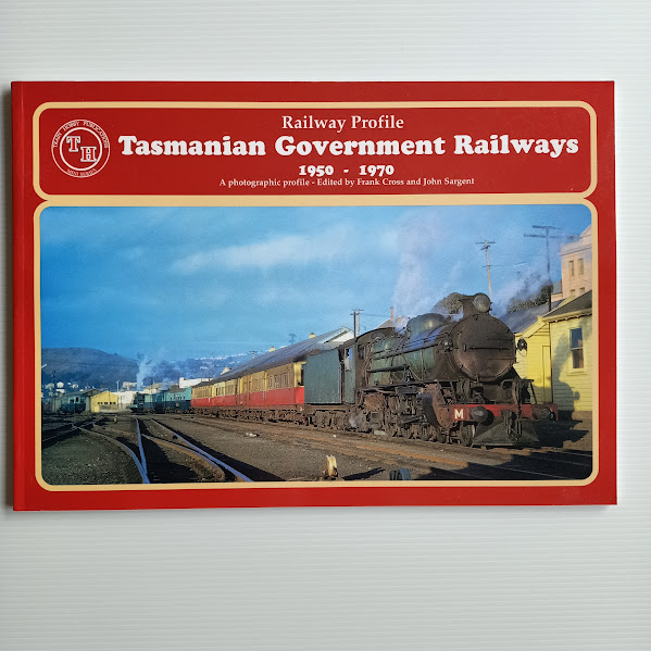 Railway Profile – Tasmanian Government Railways 1950–1970 | Frank Cross & John Sargent (Eds.) | [USED – SC – Out of Print]
