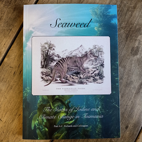 Seaweed - Status of Iodine and Climate Change in Tasmania, 3rd in Tasmanian iodine trilogy, signed | Paul AC Richards & colleagues | 2022 [USED – SC]