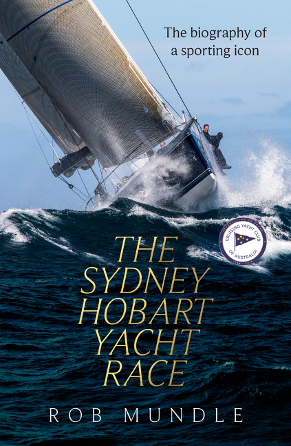 The Sydney Hobart Yacht Race - A biography of a sporting icon