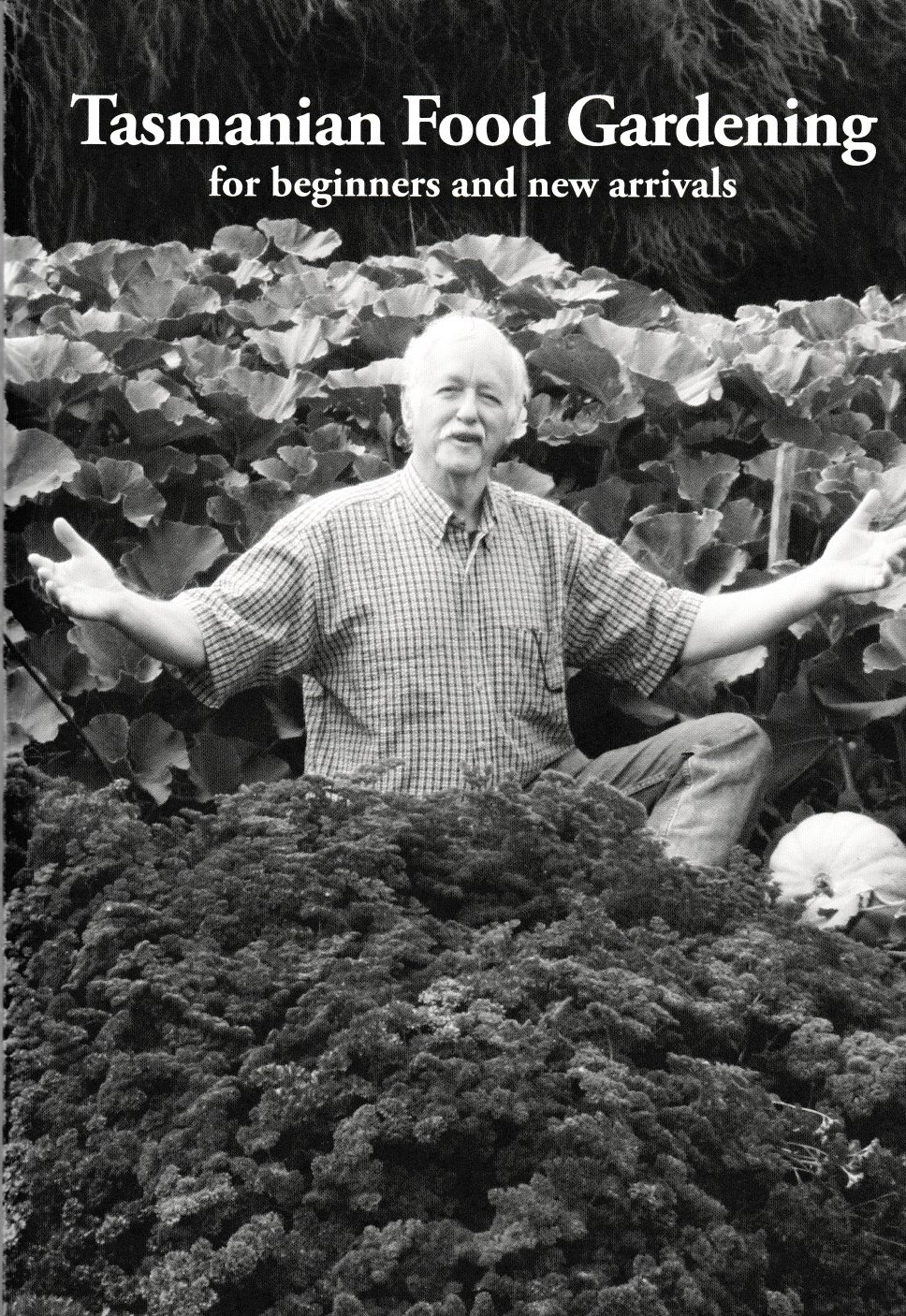 Tasmanian Food Gardening for Beginners and New Arrivals Tasmanian Food Gardening for Beginners and New Arrivals
