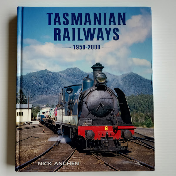 Tasmanian Railways 1950–2000 | Nick Anchen | 2020 | Signed by Author [USED – HC – Good]