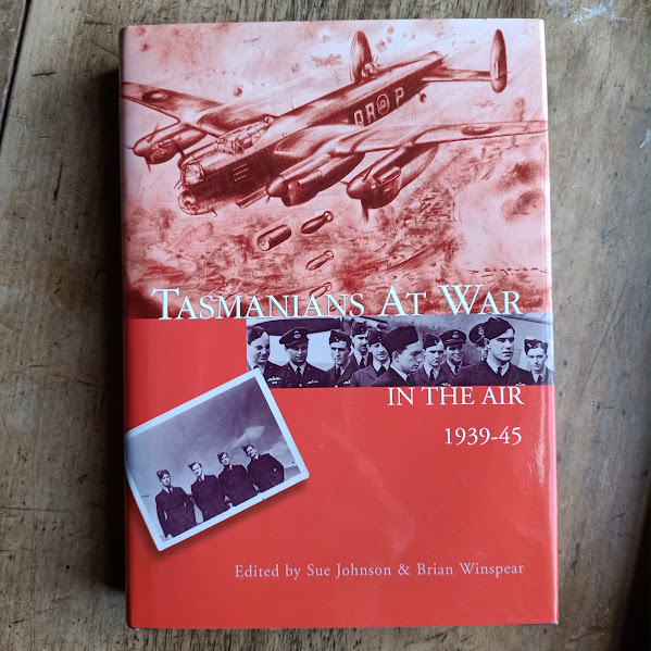 Tasmanians At War in the Air 1939-45 |Sue Johnson & Brian Winspear| HCDJ 2002|