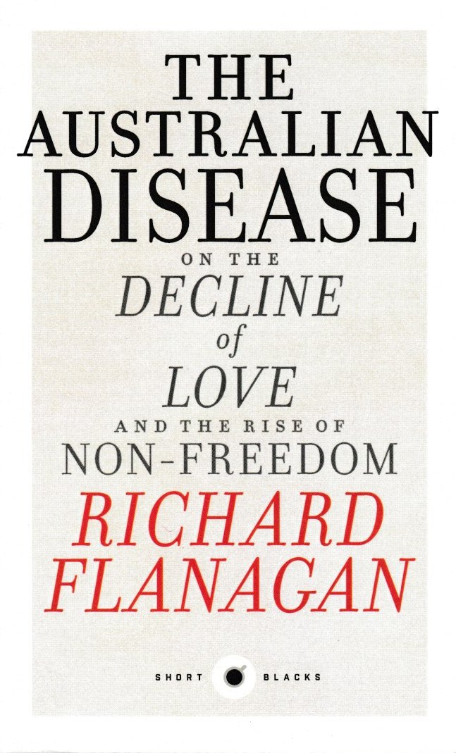 The Australian Disease - On the Decline of Love and the Rise of Non-Freedom