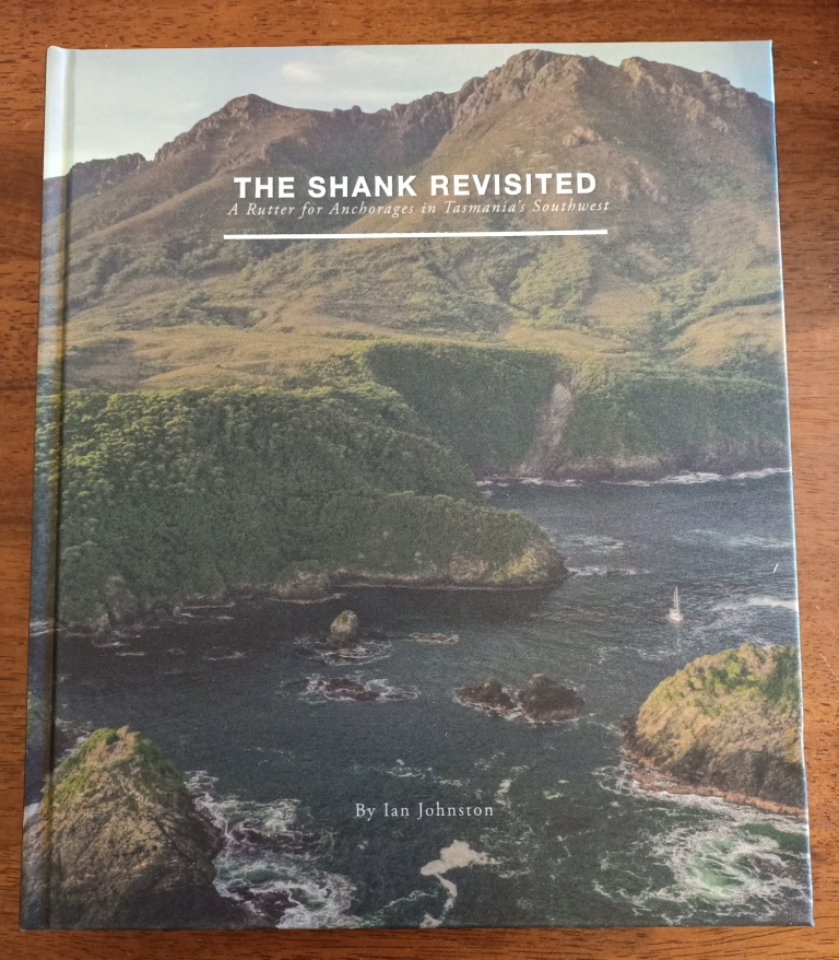 The Shank Revisited - Anchorages in Tasmania's Southwest The Shank Revisited - Anchorages in Tasmania's Southwest