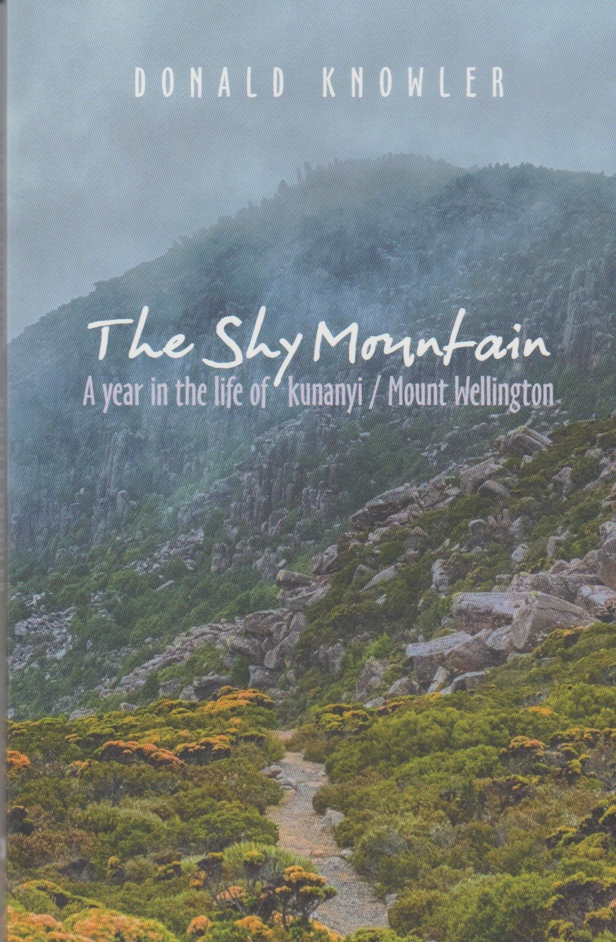 The Shy Mountain - A year in the life of kunanyi / Mount Wellington The Shy Mountain - A year in the life of kunanyi / Mount Wellington