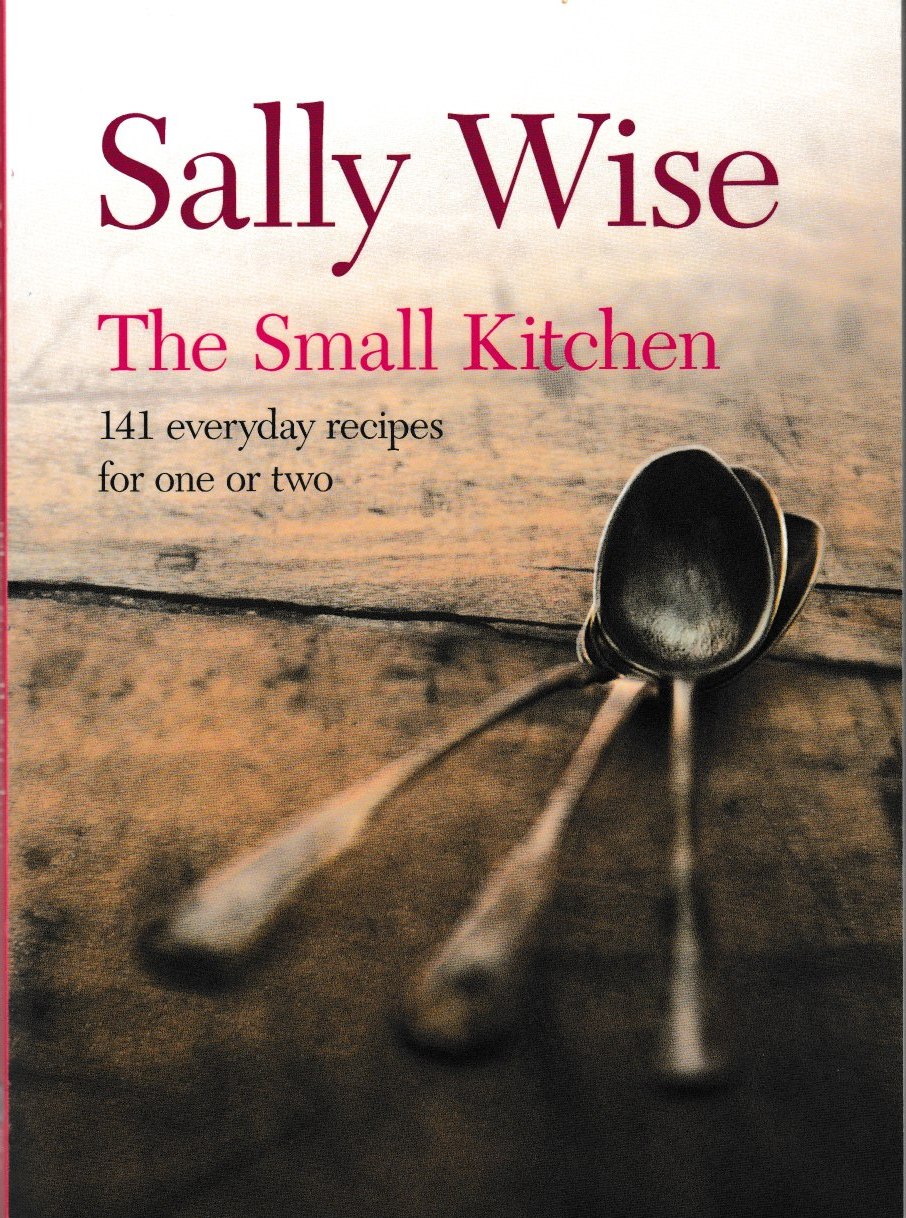 The Small Kitchen - 141 everyday recipes for one or two The Small Kitchen - 141 everyday recipes for one or two