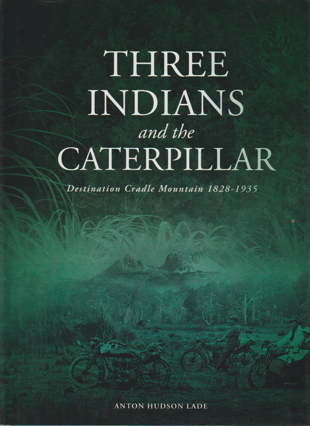 Three Indians and the Caterpillar - Destination Cradle Mt 1828-1935